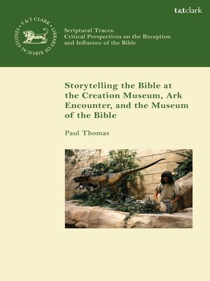 cover image of Storytelling the Bible at the Creation Museum, Ark Encounter, and Museum of the Bible